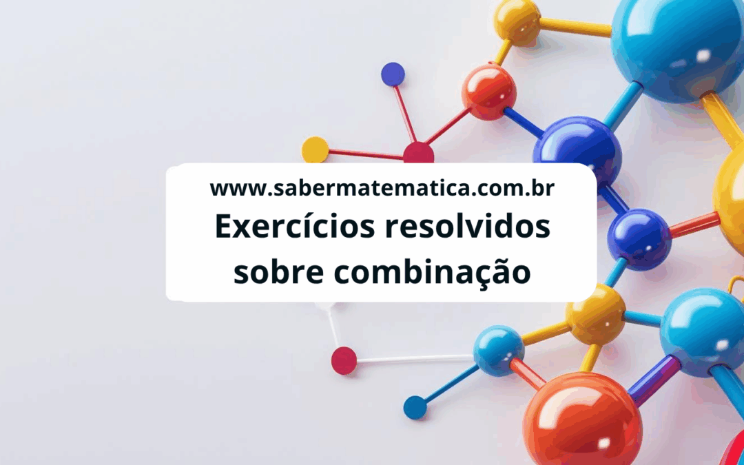 Exercícios resolvidos sobre Combinação