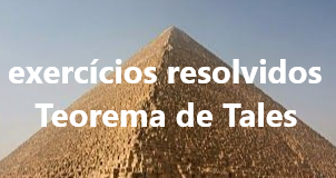 EXERCÍCIOS RESOLVIDOS SOBRE O TEOREMA DE TALES