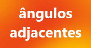 Ângulos Adjacentes