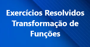 Exercícios resolvidos – transformação de funções