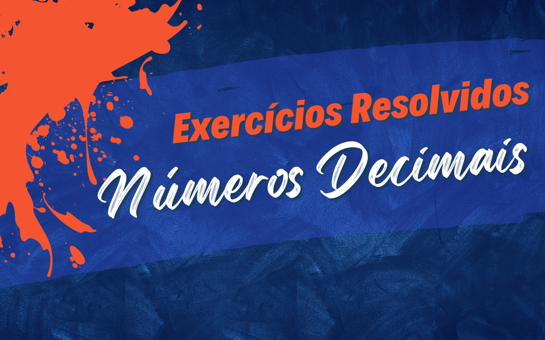 Exercícios resolvidos sobre números decimais